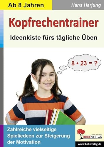 Kopfrechentrainer: Ideenkiste fürs tägliche Üben von Kohl-Verlag